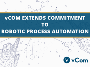 vCom Extends Commitment to Robotic Process Automation