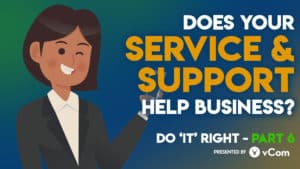 Are Your Service and Support Systems Helping Your Business?