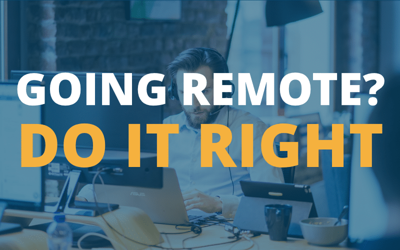 Going Remote? Do It Right