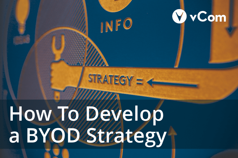How to develop a BYOD strategy