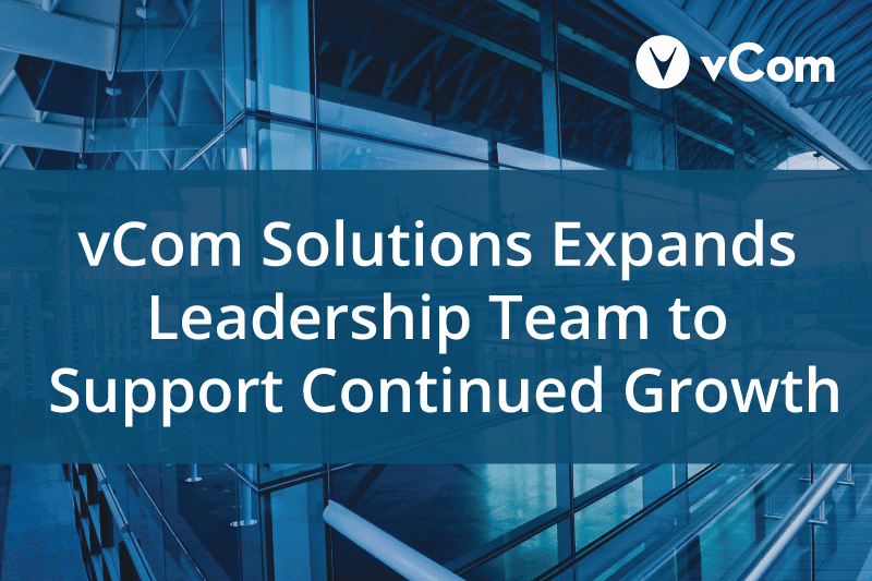 vCom Solutions Expands Leadership Team to Support Continued Growth