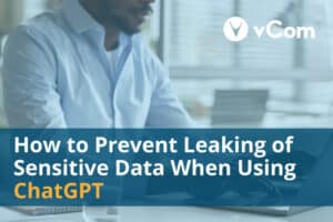 How to Prevent Leaking of Sensitive Data When Using ChatGPT