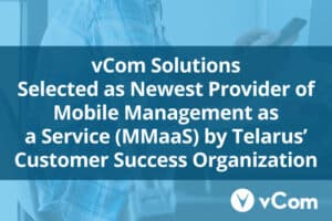 vCom Solutions Mobile Management as a Service MMaaS Telarus