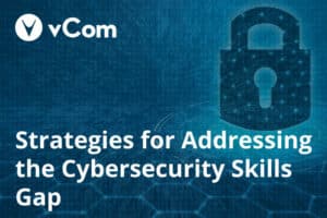 vCom Strategies for Addressing the Cybersecurity Gap