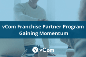vCom Franchise Partner Program Gaining Momentum