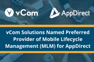 vCom named preferred provider of Mobile Lifecycle Management MLM for AppDirect