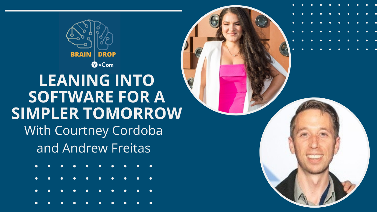 Leaning Into Software for a Simpler Tomorrow with Andrew Freitas and Courtney Cordoba