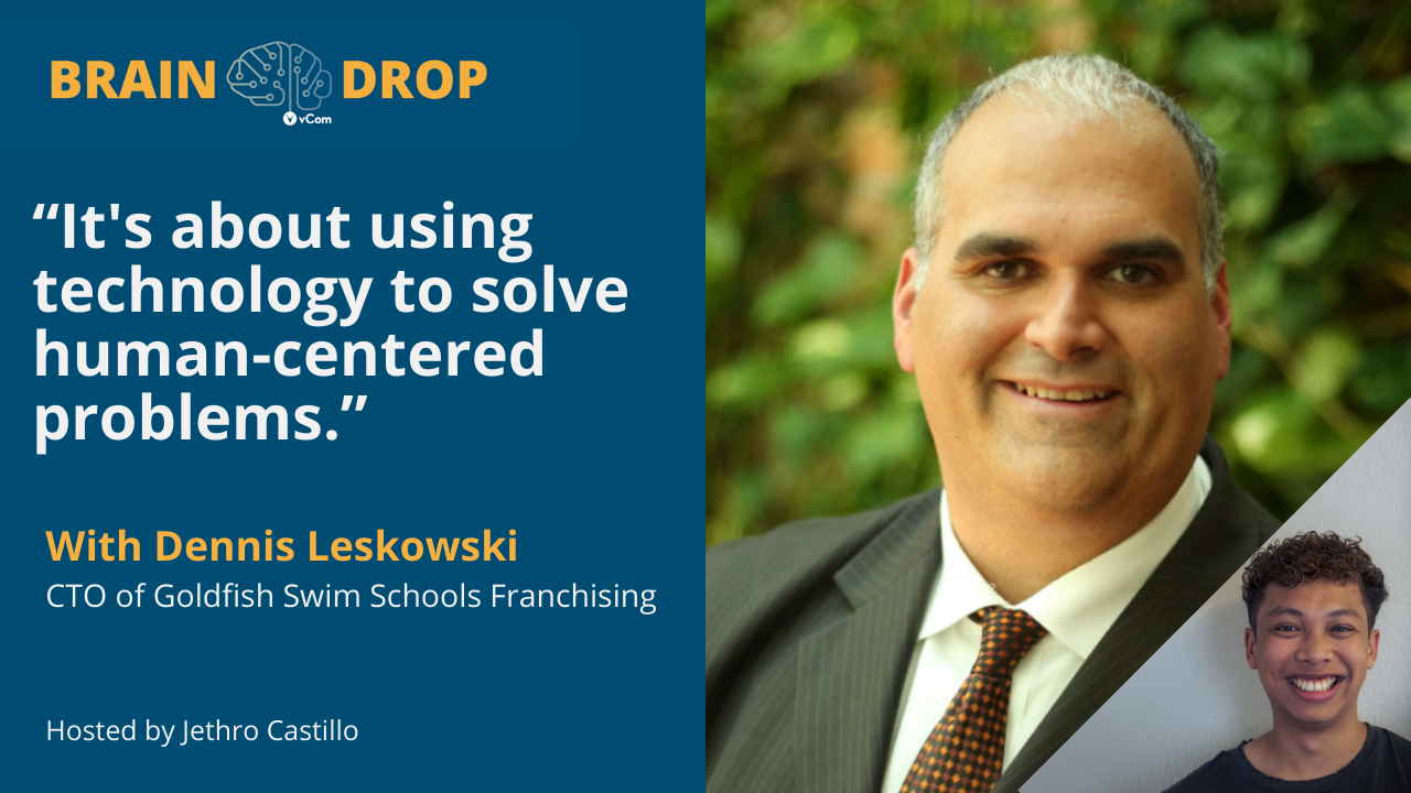 Using Technology to Solve Human-centered Problems with Dennis Leskowski