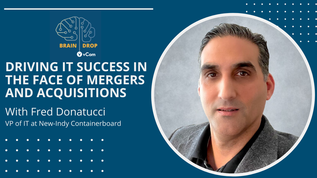 Driving IT Success in the Face of Mergers & Acquisitions with Fred Donatucci