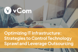 Optimizing IT Infrastructure: Strategies to Control Technology Sprawl and Leverage Outsourcing