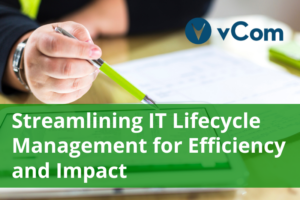 Streamlining IT Lifecycle Management for Efficiency and Impact