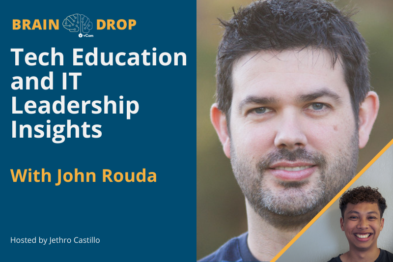 Tech Education and IT Leadership Insights with John Rouda