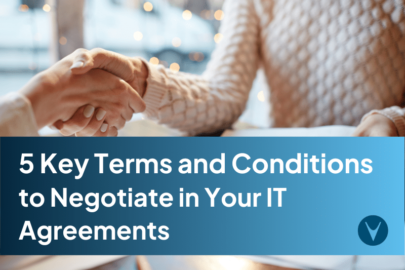 5 Key Terms and Conditions to Negotiate in Your IT Agreements