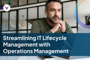 Streamlining-IT-Lifecycle-Management-with-Operations-Management-featured